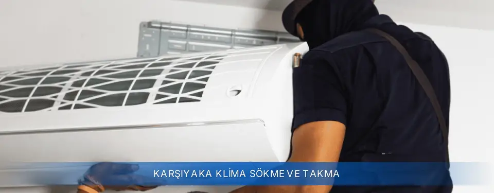 Karşıyaka İlçemi Airfel Klima Sökme ve Takma